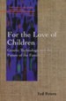 For the Love of Children: Genetic Technology & the Future of the Family