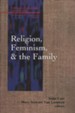 Religion, Feminism, & the Family