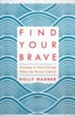 Find Your Brave: Courage to Stand Strong When the Waves Crash In