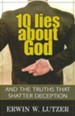 10 Lies About God: And Truths That Shatter Deception