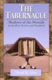 The Tabernacle: Shadows of the Messiah - Its Sacrifices, Services, and  Priesthood