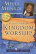 Rediscovering Kingdom Worship: The Purpose and Power of Praise and Worship Expanded Edition