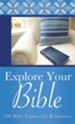 Explore Your Bible: 199 Bible Topics with References - eBook