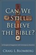 Can We Still Believe the Bible? An Evangelical Engagement with Contemporary Questions