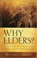 Why Elders? A Biblical and Practical Guide for Church Members