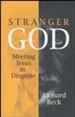 Stranger God: Welcoming Jesus in Disguise