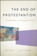 The End of Protestantism: Pursuing Unity in a Fragmented Church
