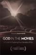 God in the Movies: A Guide for Exploring Four Decades of Film