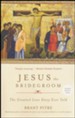 Jesus the Bridegroom: The Greatest Love Story Ever Told [Paperback]
