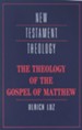 The Theology of the Gospel of Matthew