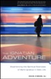 The Ignatian Adventure: Experiencing the Spiritual Exercises of St. Ignatius in Daily Life