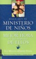 Haz de tu Ministerio de Ni&#241os la Mejor Hora de la Semana  (Making your Children's Ministry the Best Hour of Every Kid)