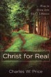 Christ for Real: How to Grow into God's Likeness