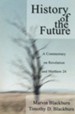 The History of the Future: A Commentary on Revelation and Matthew 24