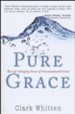 Pure Grace: The Life Changing Power of Uncontaminated Grace