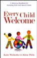 Every Child Welcome: A Ministry Handbook for Including Kids with Special Needs