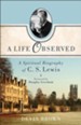 Life Observed, A: A Spiritual Biography of C. S. Lewis - eBook