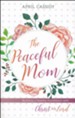 The Peaceful Mom: Building a Healthy Foundation with Christ as Lord - eBook