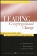 Leading Congregational Change: A Practical Guide for the Transformational Journey