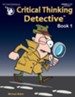 Critical Thinking Detective Book 1 (Grades 4-12+)
