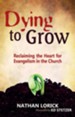 Dying to Grow: Reclaiming the Heart for Evangelism in the Church