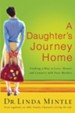 A Daughter's Journey Home: Finding a Way to Love, Honor, and Connect with Your Mother - eBook