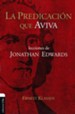 La predicacion que aviva: Lecciones de Jonath<\#225>n Edward/Preaching that Revives