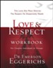 Love & Respect Workbook: For Couples, Individuals or Groups