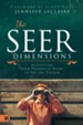 Seer Dimensions: Activating Your Prophetic Sight to See the Unseen