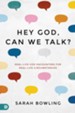 Hey, God: Can We Talk?: Real-Life God Encounters for Real-Life Circumstances