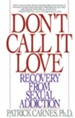 Don't Call It Love: Recovery From Sexual Addiction - eBook