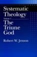 The Triune God, Volume 1: Systematic Theology