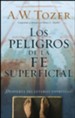 Los Peligros de la Fe Superficial  (The Dangers of a Shallow Faith)