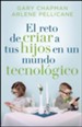 El Reto de Criar a tus Hijos en un Mundo Teconol&oacute;gico  (Raising Relational Kids on a Screen-Driven World)