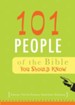 101 People of the Bible You Should Know: Famous, Not-So-Famous, Sometimes Infamous - eBook