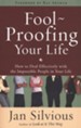 Foolproofing Your Life: How to Deal Effectively with   the Impossible People in Your Life