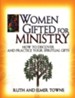 Women Gifted for Ministry: How to Discover and Practice  Your Spiritual Gifts