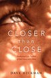 Closer Than Close: Awakening to the Freedom of Your Union with Christ