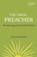 The Visual Preacher: Proclaiming an Embodied Word