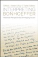 Interpreting Bonhoeffer: Historical Perspectives, Emerging Issues