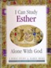 I Can Study Esther Alone With God (KJV Version)