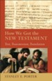 How We Got the New Testament (): Text, Transmission, Translation - eBook