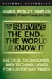How to Survive the End of the World as We Know It: Tactics, Techniques, and Technologies for Uncertain Times - eBook
