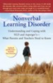 Nonverbal Learning Disorder: Understanding and Coping with NLD and Asperger's - What Parents and TeachersNeed to Know - eBook