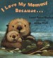 I Love My Mommy Because... Board Book