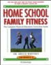 Homeschool Family Fitness: A Complete Curriculum Guide (Fifth Edition)