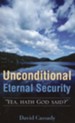 Unconditional Eternal Security: Yea, Hath God Said?