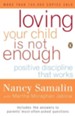 Loving Your Child Is Not Enough: Positive Discipline That Works - eBook