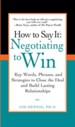 How to Say It: Negotiating to Win: Key Words, Phrases, and Strategies to Close the Deal and Build Lasting Relationships - eBook