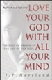 Love Your God with All Your Mind: The Role of Reason in the Life of the Soul, Revised and Updated